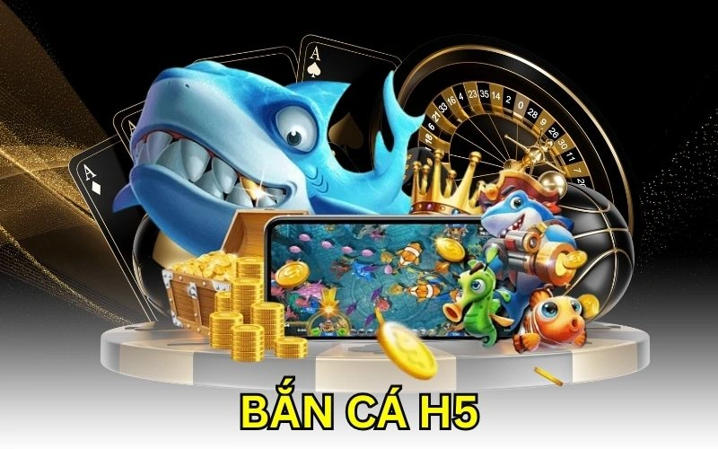 Bắn Cá H5