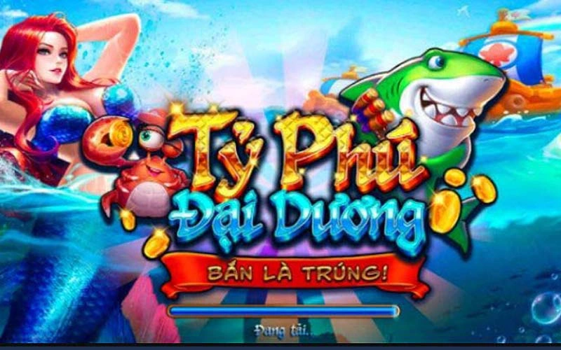 Bắn Cá Tỷ Phú Đại Dương