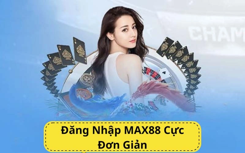 Gợi ý cho người mới khi truy cập Max88