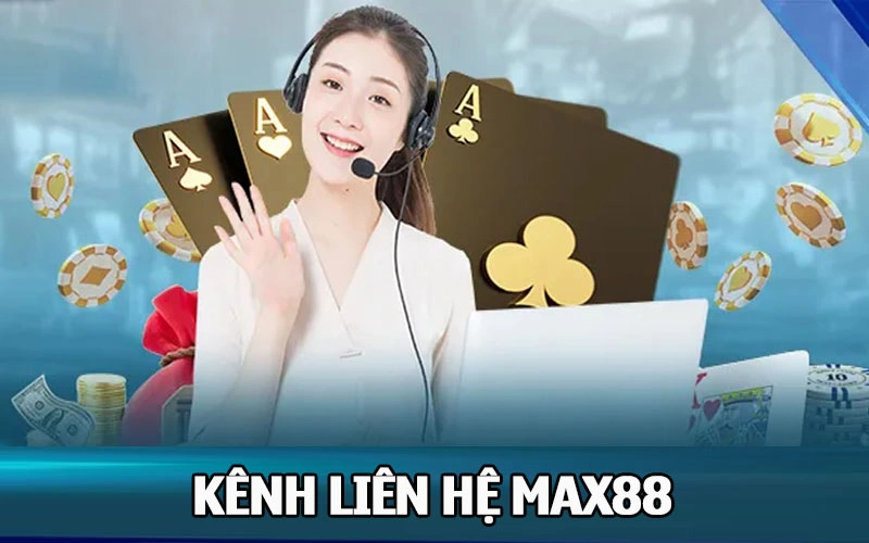 Một số cách liên hệ Max88 phổ biến hiện nay