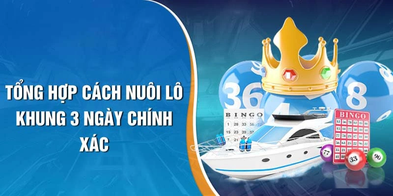 Tổng hợp phương pháp nuôi lô khung 3 ngày chính xác