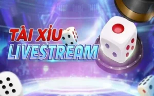 Tài Xỉu Livestream